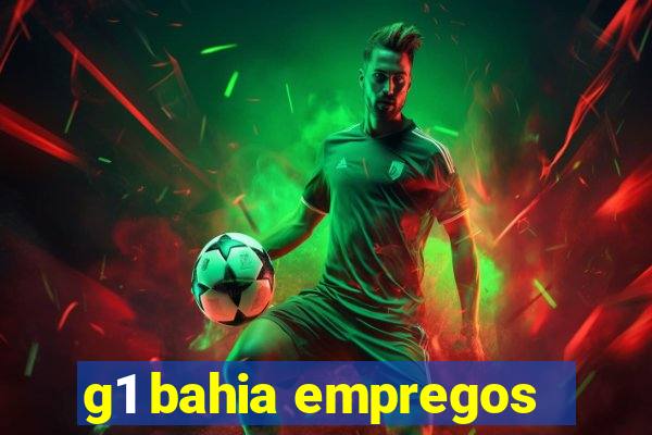 g1 bahia empregos